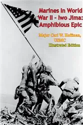 Book cover of Marines In World War II - Iwo Jima: Amphibious Epic [Illustrated Edition] by Unknown