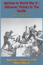 Book cover of Marines In World War II - Okinawa: Victory In The Pacific [Illustrated Edition] by Major Chas. S. Nichols Jr. USMC