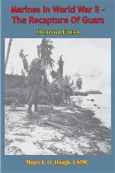 Book cover of Marines In World War II - The Recapture Of Guam [Illustrated Edition] by Unknown