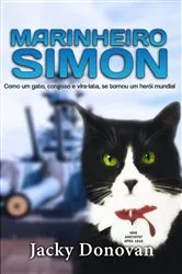 Book cover of Marinheiro Simon: Como um gato, corajoso e vira-lata, se tornou um herói mundial by Jacky Donovan