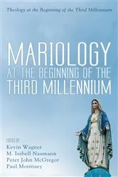 Book cover of Mariology at the Beginning of the Third Millennium by Kevin Wagner