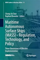 Book cover of Maritime Autonomous Surface Ships (MASS) - Regulation, Technology, and Policy by Chong-Ju Chae