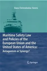 Book cover of Maritime Safety Law and Policies of the European Union and the United States of America: Antagonism or Synergy? by Iliana Christodoulou-Varotsi