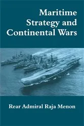 Book cover of Maritime Strategy and Continental Wars by Rear Admiral K. Raja Menon