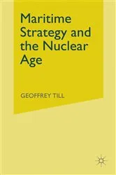 Book cover of Maritime Strategy and the Nuclear Age by Geoffrey Till