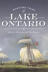 Book cover of Maritime Tales of Lake Ontario by Susan Peterson Gateley