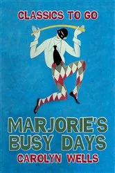 Book cover of Marjorie's Busy Days by Carolyn Wells