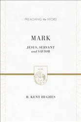Book cover of Mark (2 volumes in 1 / ESV Edition) by R. Kent Hughes