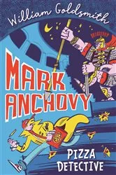 Book cover of Mark Anchovy: Pizza Detective (Mark Anchovy 1) by William Goldsmith