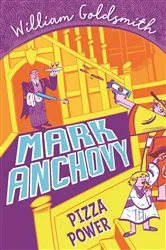 Book cover of Mark Anchovy: Pizza Power (Mark Anchovy 3) by William Goldsmith