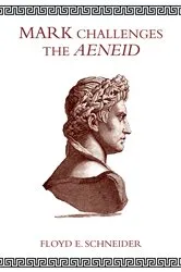 Book cover of Mark Challenges the Aeneid by Floyd E. Schneider