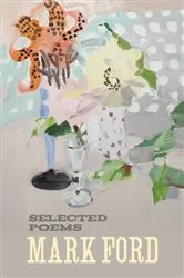 Book cover of Mark Ford: Selected Poems by Mark Ford