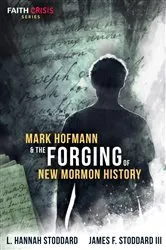 Book cover of Mark Hofmann & the Forging of New Mormon History by L. Hannah Stoddard