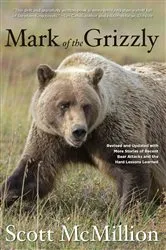 Book cover of Mark of the Grizzly (2nd ed.) by Scott Mcmillion