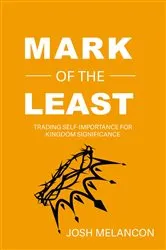 Book cover of Mark of the Least by Josh  P Melancon
