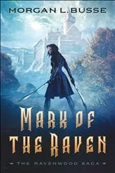 Book cover of Mark of the Raven (The Ravenwood Saga Book #1) by Morgan L. Busse