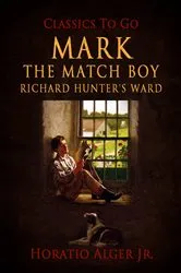 Book cover of Mark the Match Boy by Jr. Horatio Alger