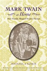 Book cover of Mark Twain at Home by Michael J. Kiskis