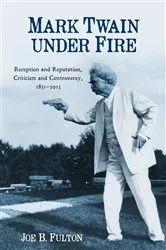 Book cover of Mark Twain under Fire by Joe B. Fulton
