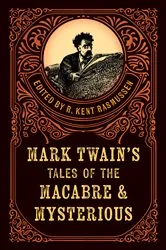 Book cover of Mark Twain's Tales of the Macabre & Mysterious by R. Kent Rasmussen