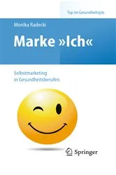 Book cover of Marke >Ich< - Selbstmarketing in Gesundheitsberufen by Monika Radecki