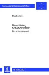 Book cover of Markenbildung fuer Kulturorchester by Elisa Erkelenz