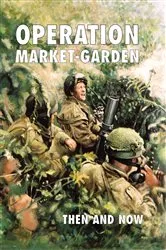 Book cover of Market Garden Then and Now Boxed Set by Karel Margry