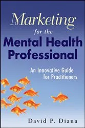 Book cover of Marketing for the Mental Health Professional by David P. Diana