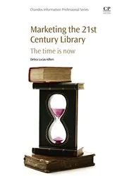 Book cover of Marketing the 21st Century Library by Unknown
