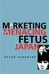Book cover of Marketing the Menacing Fetus in Japan by Unknown