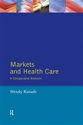 Book cover of Markets and Health Care by Wendy Ranade