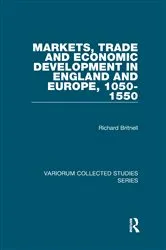 Book cover of Markets, Trade and Economic Development in England and Europe, 1050-1550 by Richard Britnell