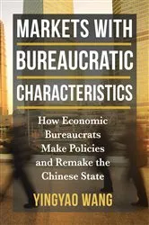 Book cover of Markets with Bureaucratic Characteristics by Yingyao Wang