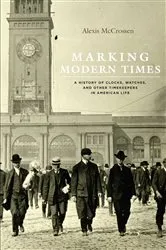 Book cover of Marking Modern Times by Alexis McCrossen