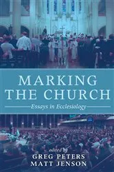 Book cover of Marking the Church by Greg Peters