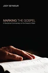Book cover of Marking the Gospel by Jody Seymour