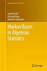 Book cover of Markov Bases in Algebraic Statistics by Satoshi Aoki