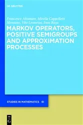 Book cover of Markov Operators, Positive Semigroups and Approximation Processes by Francesco Altomare