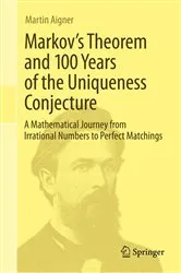 Book cover of Markov's Theorem and 100 Years of the Uniqueness Conjecture by Unknown