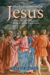 Book cover of Mark’s Argumentative Jesus by Caurie Beaver