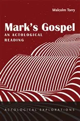 Book cover of Mark’s Gospel: An Actological Reading by Malcolm Torry