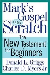 Book cover of Mark's Gospel from Scratch by Donald L. Griggs
