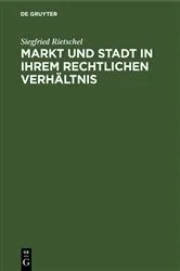 Book cover of Markt und Stadt in ihrem rechtlichen Verhältnis by Siegfried Rietschel