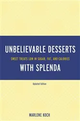 Book cover of Marlene Koch's Unbelievable Desserts with Splenda Sweetener by Marlene Koch