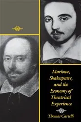 Book cover of Marlowe, Shakespeare, and the Economy of Theatrical Experience by Thomas Cartelli