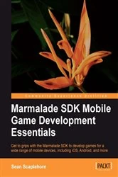 Book cover of Marmalade SDK Mobile Game Development Essentials by Sean Scaplehorn