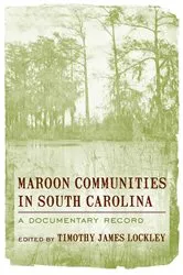 Book cover of Maroon Communities in South Carolina by Timothy James Lockley