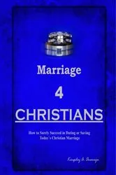 Book cover of Marriage 4 CHRISTIANS by Ononuju, Kingsley, A.