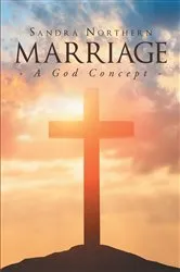Book cover of Marriage: A God Concept by Sandra Northern
