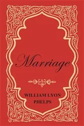 Book cover of Marriage - An Essay by William Lyon Phelps